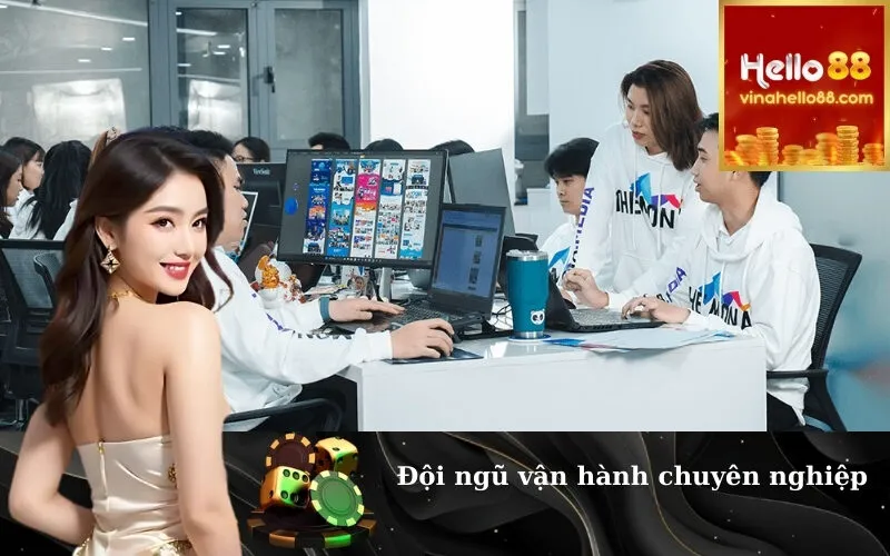 Đội ngũ vận hành chuyên nghiệp