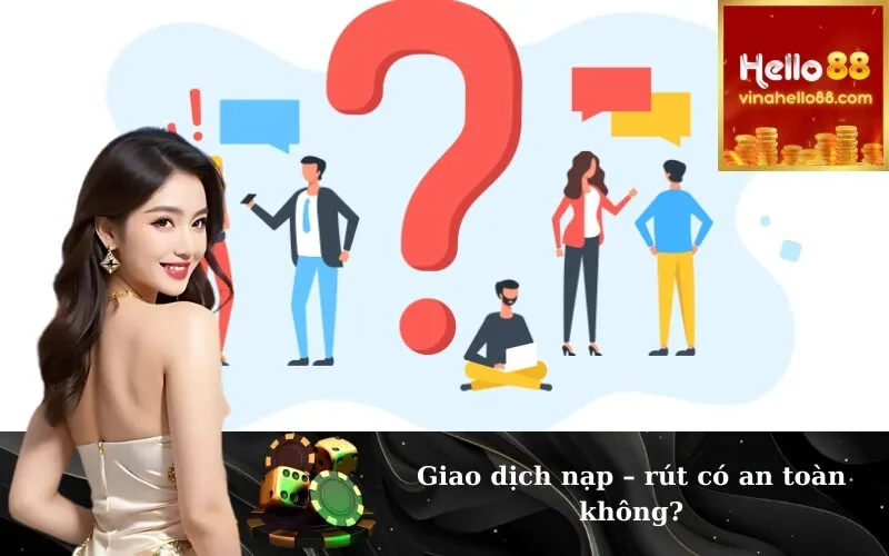 Giao dịch nạp – rút có an toàn không?