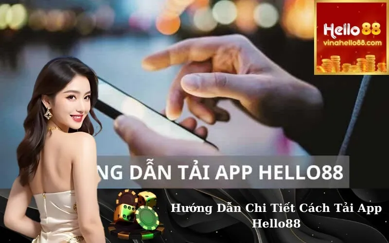 Hướng Dẫn Chi Tiết Cách Tải App Hello88