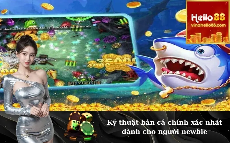 Kỹ thuật bắn cá chính xác nhất dành cho người newbie